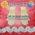 Linden String Quarte - Tobachi: Chicksaw Nation Young Composers Recording [New C