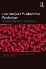 Case Analyses for Abnormal Psychology: Learning to Look Beyond the Symptoms by D