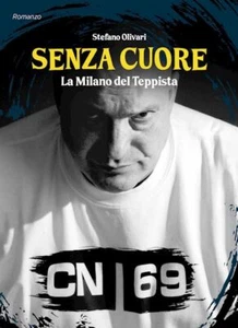 SENZA CUORE - LA MILANO DEL TEPPISTA - OLIVARI STEFANO - ALTAFORTE EDIZIONI
