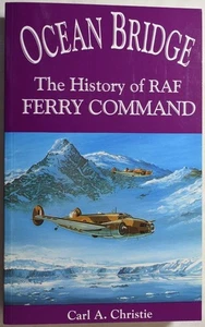 OCEAN BRIDGE The History of  RAF FERRY COMMAND. WW2 Trans-Atlantic, Canada - Picture 1 of 4