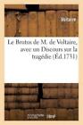 Voltaire Le Brutus de M. de Voltaire, Avec Un Discours Sur La Trag (Taschenbuch)