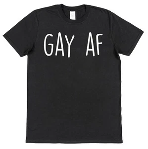 Gay AF T-Shirt LGBTQ Lesbian Bi Trans Queer Sexuality Identity Pride Coming Out - Picture 1 of 22