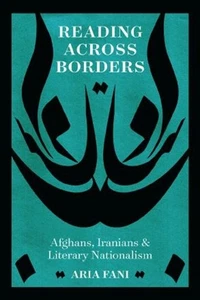 Reading across Borders: Afghans, Iranians, and Literary Nationalism - Picture 1 of 1