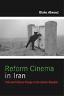 Blake Atwood Reform Cinema In Iran Relie Film And Culture Series