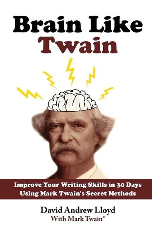 Brain Like Twain: Improve Your Writing Skills in 30 Days Using Mark Twain's Secr - Image 1 of 1