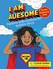 I Am Auesome Positive Affirmations For Autistic Boys by Crystal Jordan, Jorda...