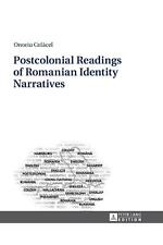 Postcolonial Readings of Romanian Identity Narratives by Onoriu Col?cel (English