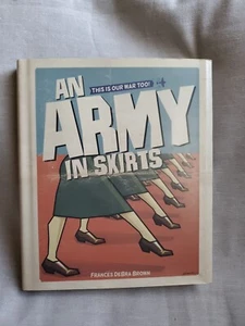 Army in Skirts The World War II Letters of Frances DeBra Brown HC/DJ, 2008, NOS - Foto 1 di 18