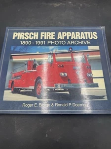 Pirsch Fire Apparatus 1890-1991 by Bjorge, Roger; Doerring, Ronald - Picture 1 of 3