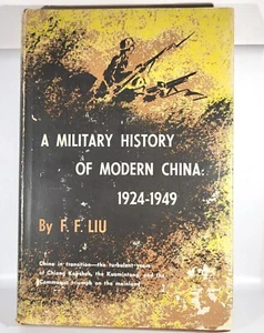 A Military History of Modern China 1924-1949 by F.F. Liu 1st Ed. DJ 1956 [128] - Picture 1 of 24