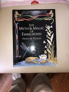 The Myth & Magic of Embroidery Helen M. Stevens c 1999 - Imagen 1 de 3
