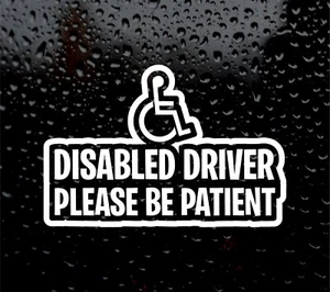 DISABLED DRIVER PLEASE BE PATIENT DECAL LOGO  CAR VAN LAPTOP VINYL STICKER - Picture 1 of 5