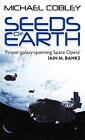 Seeds Of Earth: Book One Of Humanity's Fire By Michael Cobley (English) Paperbac