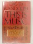 This Is Music A Guide to the Pleasures of Listening David Randolph First Edition