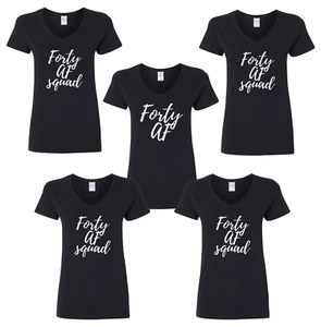 Ladies V-neck Forty AF SQUAD Shirts Funny Bday Gift T-Shirt Party 40th Birthday - Picture 1 of 4