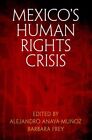 Mexicos Human Rights Crisis GC English  University Of Pennsylvania Press Hardbac