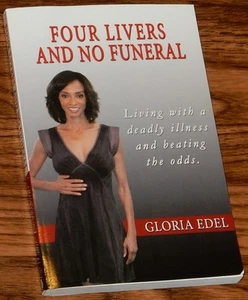 Four Livers and No Funeral Living with a Deadly Illness SIGNED by GLORIA EDEL - Picture 1 of 4