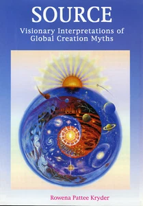 “Source – Visionary Interpretations of Global Creation Myths” by Rowena Kryder - Bild 1 von 2
