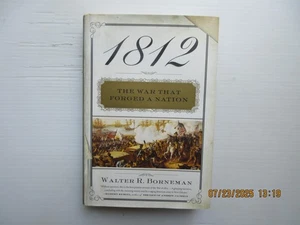 1812 : The War That Forged a Nation by Walter R. Borneman (2004, First Ed.) - Picture 1 of 5