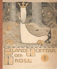 BLAND TOMTAR OCH TROLL 1 1907 Illustrations by John Bauer FIRST VOLUME HARDCOVER