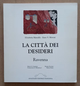 LIBRO Arte LA CITTA' DEI DESIDERI RAVENNA Maraffa Moroni 1992 Ed. Anastasis. - Picture 1 of 11