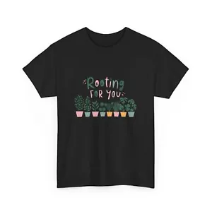 ROOTING FOR YOU Graphic T-Shirt - Cute Plant Lover Design - Unisex Tee - Picture 1 of 3