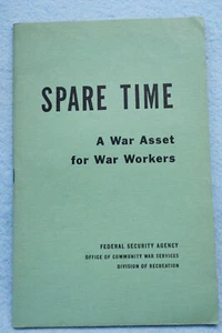 SPARE TIME - A War Asset for War Workers - Federal Security Agency - 60 pages - Picture 1 of 3