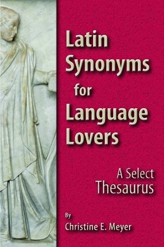 Latin Synonyms for Language Lovers: A Select Thesaurus (English and Latin Ed... - Image 1 of 1