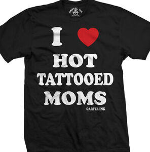 I Love Hot Tattooed Moms by Cartel Ink