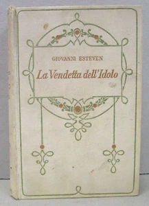 "LA VENDETTA DELL'IDOLO" - Giovanni Esteven - Salani Editore - 1^ Ed. - 1932 - Picture 1 of 9