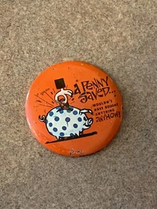 VINTAGE “A PENNY SAVED WOULDN’T HAVE BOUGHT ANYTHING ANYHOW!” PIN BUTTON 1.75” - Picture 1 of 2