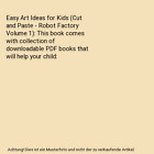 Easy Art Ideas for Kids (Cut and Paste - Robot Factory Volume 1): This book come
