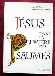 Jésus dans la lumière des Psaumes. Derobert / Laurent. Pierre Téqui. 1999. - Picture 1 of 2