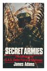 Secret Armies: The Full Story of the S.A.S., Delta Force and Sp .9780091734527