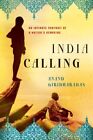 India Calling: An Intimate Portrait of a Nation's Remaking by Anand Giridharada