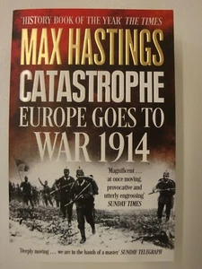 Catastrophe, Europe Goes To War 1914 (Mons, Ypres, Moltke, Haig, Foch, Serbia) - Picture 1 of 7