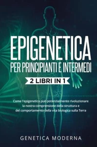 Epigenetica Per Principianti e Intermedi (2 Libri in 1) di Genetica Moderna, 20 - Foto 1 di 1