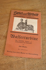 Heft Spiel und Arbeit Wasserturbine Anleitung 1900 Mühle Mühlrad Blechspielzeug