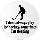 Don't Always Play Hockey na lodzie Czasami śpi - Naklejka na kółko 3 cale