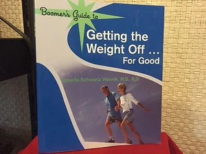 Boomer's Guide to Getting the Weight off... for Good! by Roberta Schwartz Wennik - Picture 1 of 4