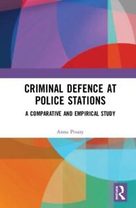 Criminal Defence at Police Stations : A Comparative and Empirical Study, Hard...