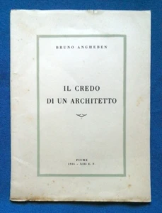 Bruno Angheben, Il credo di un architetto. Fiume 1935. Futurismo Architettura - Foto 1 di 1