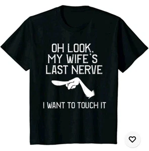 Funny Prize Marriage Oh Look My Wife's Last Nerve Youth Unisex T-shirt 5XL - Picture 1 of 1