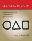 Selfless Insight: Zen and the Meditative Transformations of Consciousness: Used