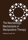 The Neurobiologic Mechanisms in Manipul..., Korr, I. M.