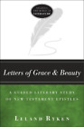 Leland Ryken Letters Of Grace And Beauty ? A Guided Literary Study Of Ne (Poche)