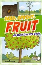 Seed, Sprout, Fruit : An Apple Tree Life Cycle, Paperback by Knudsen, Shannon...