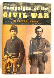 Campaigns of the Civil War by Walter Geer Hardcover w/ Dust Jacket VG - Picture 1 of 4