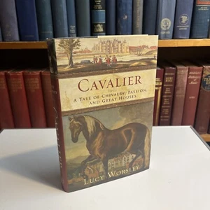 Cavalier : A Tale of Chivalry, Passion, and Great Houses by Lucy Worsley (2007, - Picture 1 of 4