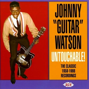 Johnny "Gitarre" Watson - Unberührbar! The Classic 1959-1966 Recordings (CD 2007) - Bild 1 von 2